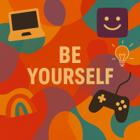 Colorful 'BE YOURSELF' poster with bold beige text centered on an abstract background of warm and cool-toned shapes, surrounded by playful icons including a laptop, smiley face, light bulb, game controller, and rainbow.